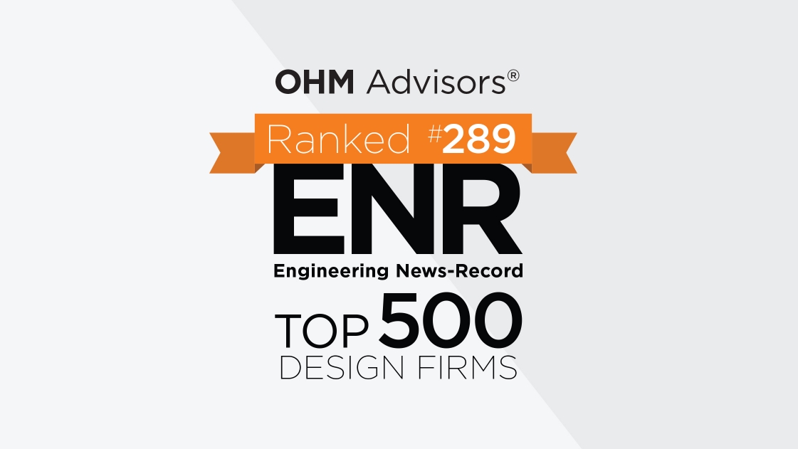 OHM Advisors ranked No. 289 in Engineering News-Record’s 2017 Top 500 Design Firms list.